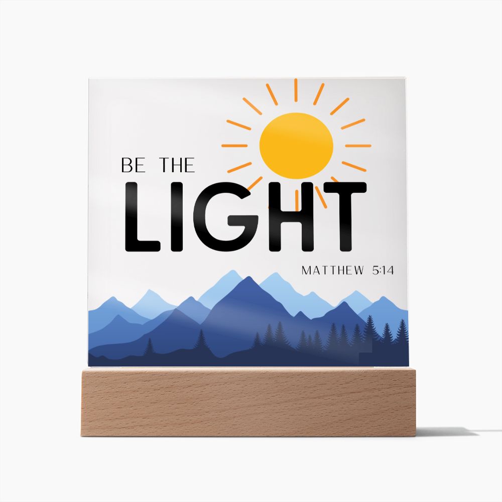 Be The Light Sun Mountains Christian Home Acrylic Sign With Wooden Base
