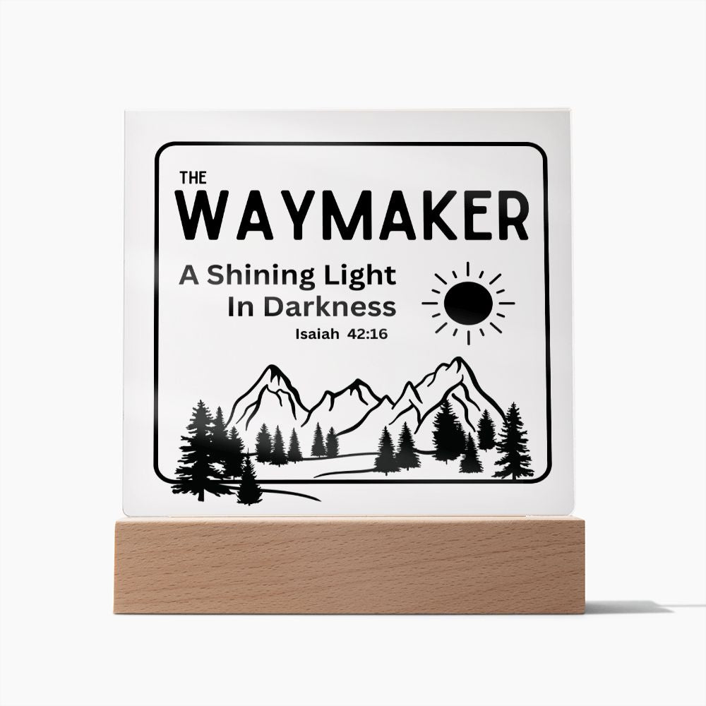 The Waymaker Shining Light Christian Home Acrylic Sign With Wooden Base
