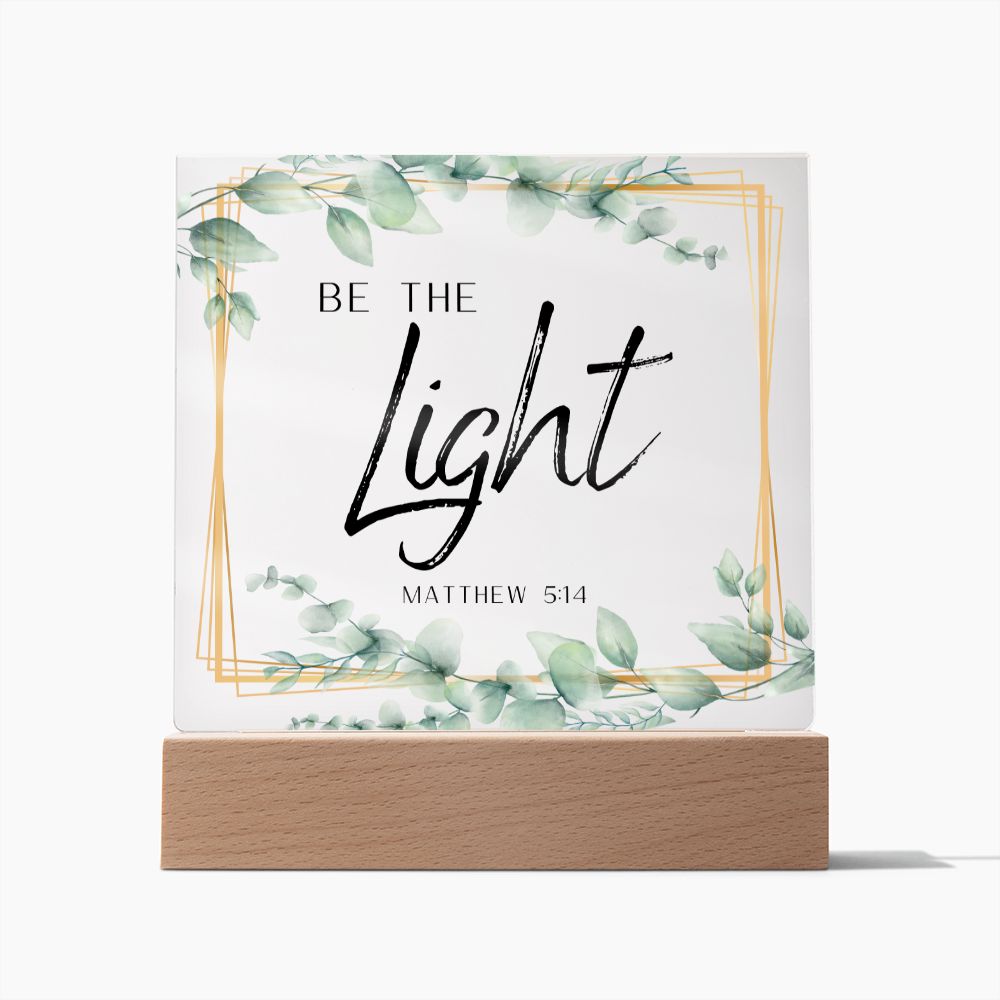 Be the Light Christian Home Acrylic Sign With Wooden Base