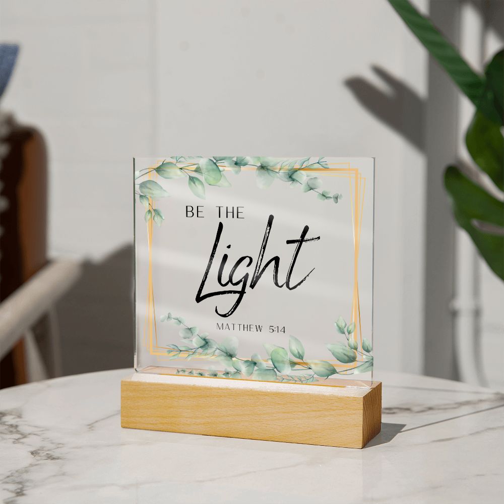 Be the Light Christian Home Acrylic Sign With Wooden Base