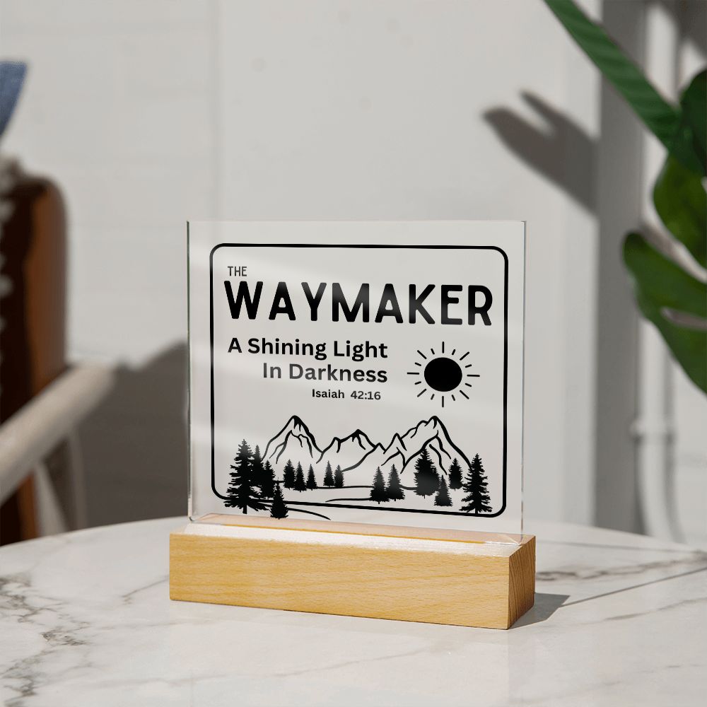 The Waymaker Shining Light Christian Home Acrylic Sign With Wooden Base