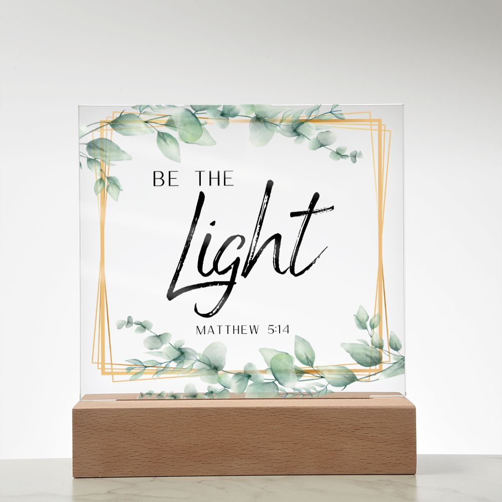 Be the Light Christian Home Acrylic Sign With Wooden Base