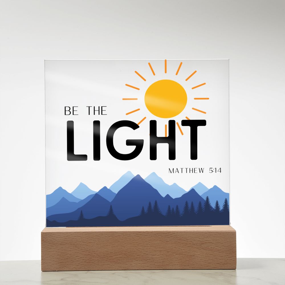 Be The Light Sun Mountains Christian Home Acrylic Sign With Wooden Base
