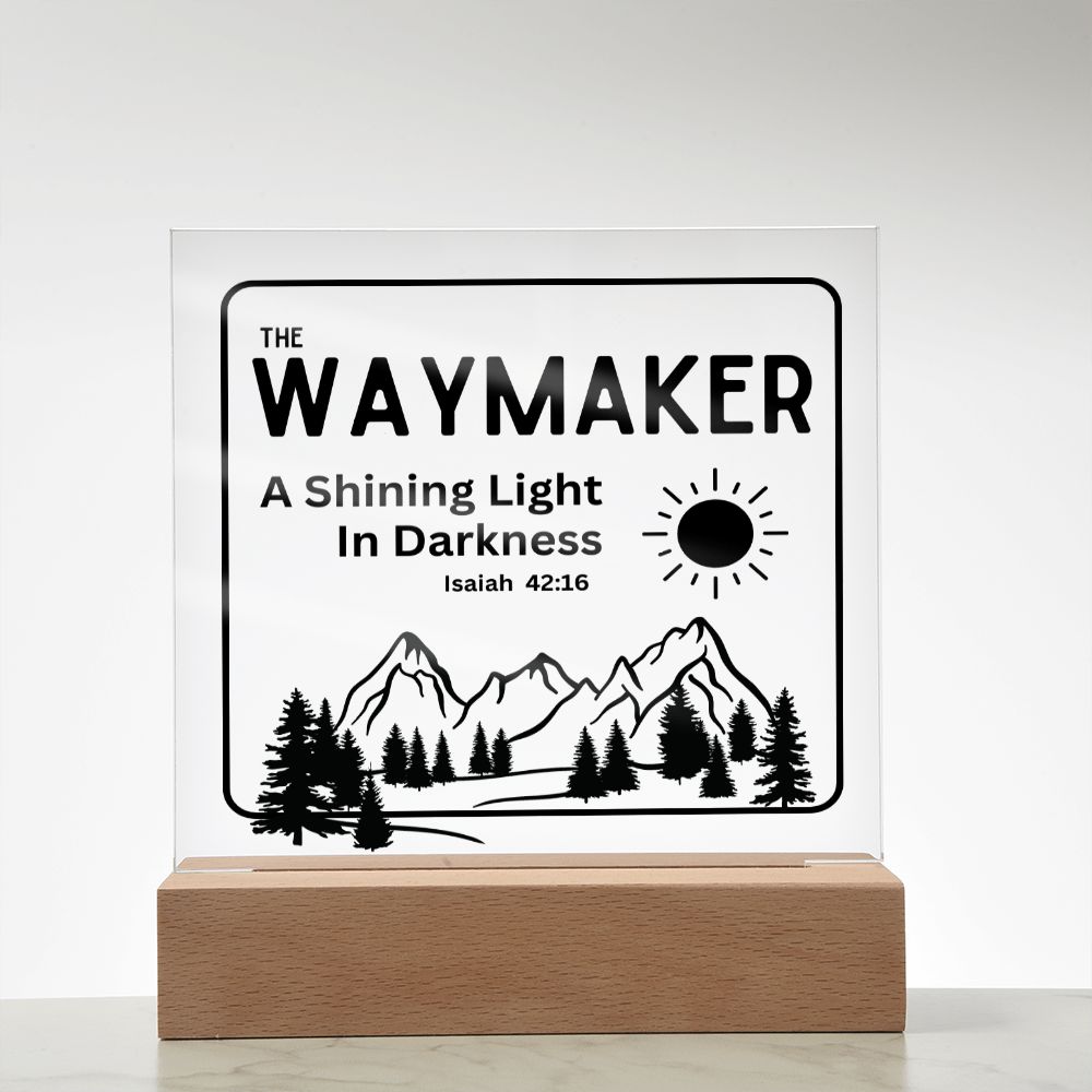 The Waymaker Shining Light Christian Home Acrylic Sign With Wooden Base