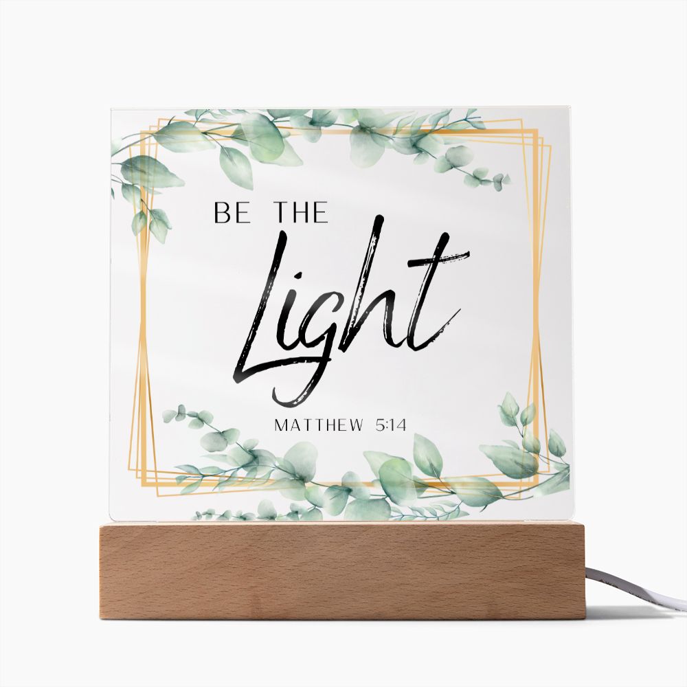 Be the Light Christian Home Acrylic Sign With Wooden Base
