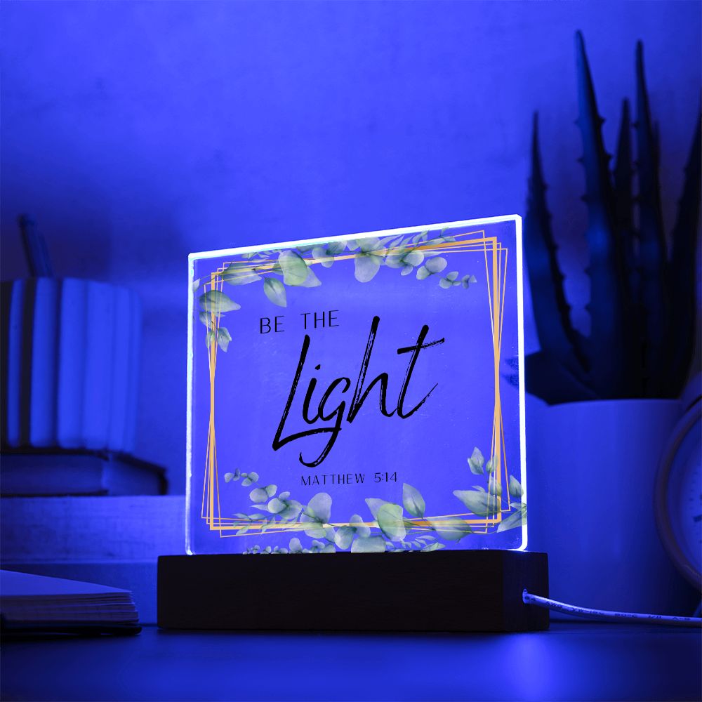Be the Light Christian Home Acrylic Sign With Wooden Base
