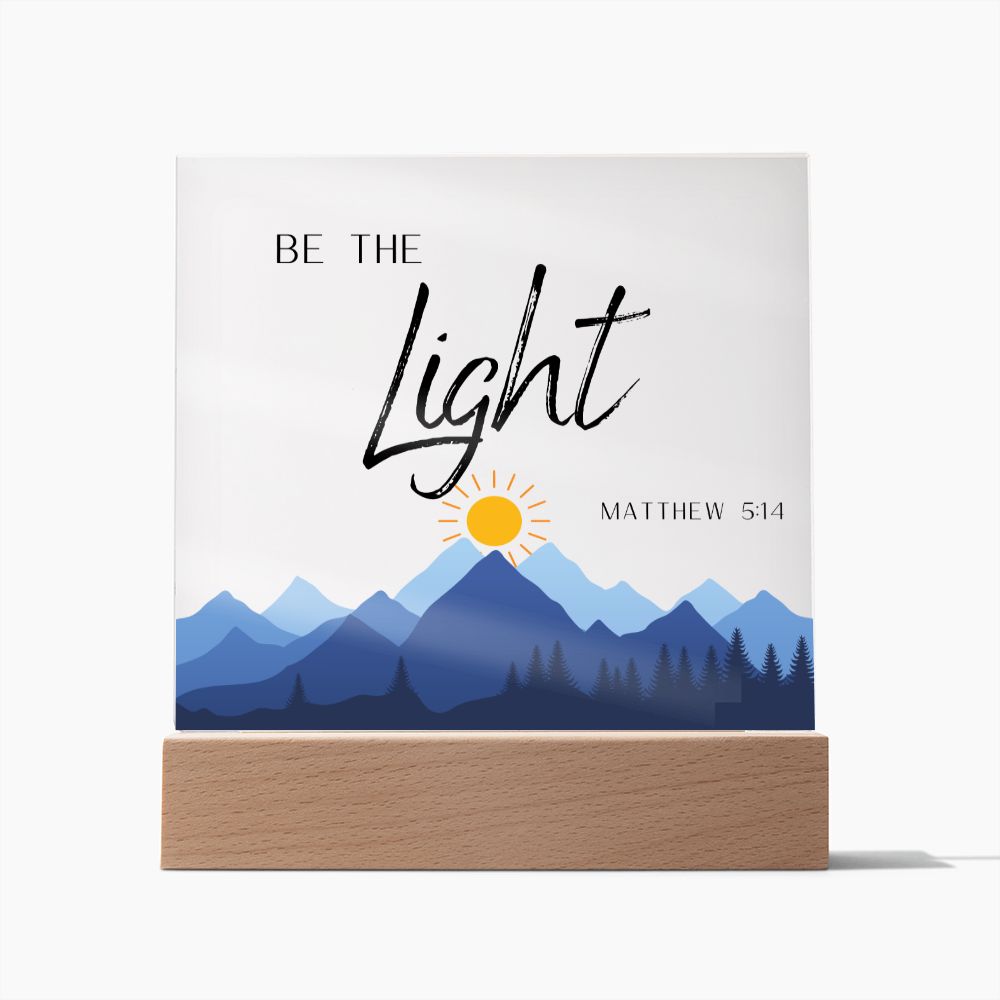 Be The Light Mountains Christian Home Acrylic Sign With Wooden Base