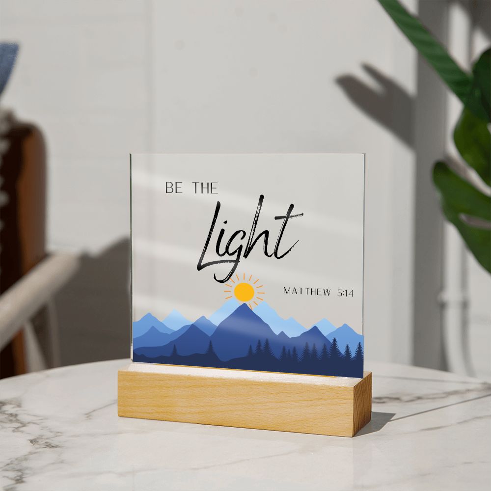 Be The Light Mountains Christian Home Acrylic Sign With Wooden Base