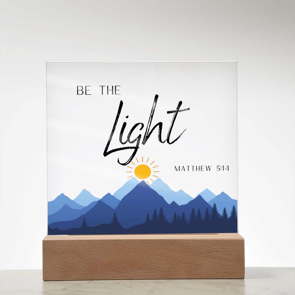 Be The Light Mountains Christian Home Acrylic Sign With Wooden Base