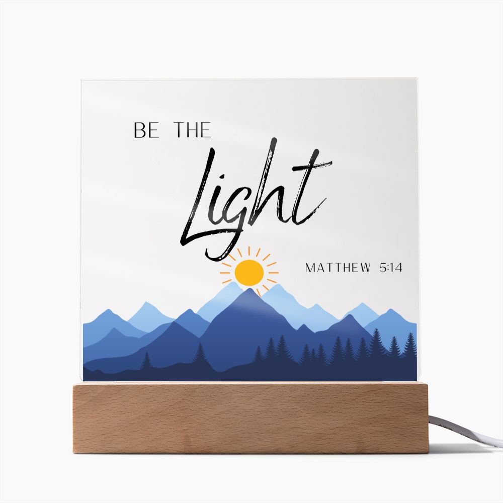 Be The Light Mountains Christian Home Acrylic Sign With Wooden Base