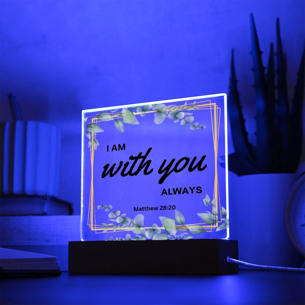 I Am Always With You Christian Home Acrylic Sign With Wooden Base